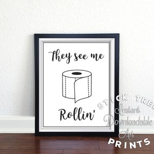 They See Me Rollin - White and Black, They See Me Rolling, Bathroom Funny, Bathroom Wall Art Quotes, Funny bathroom art, Funny Bathroom