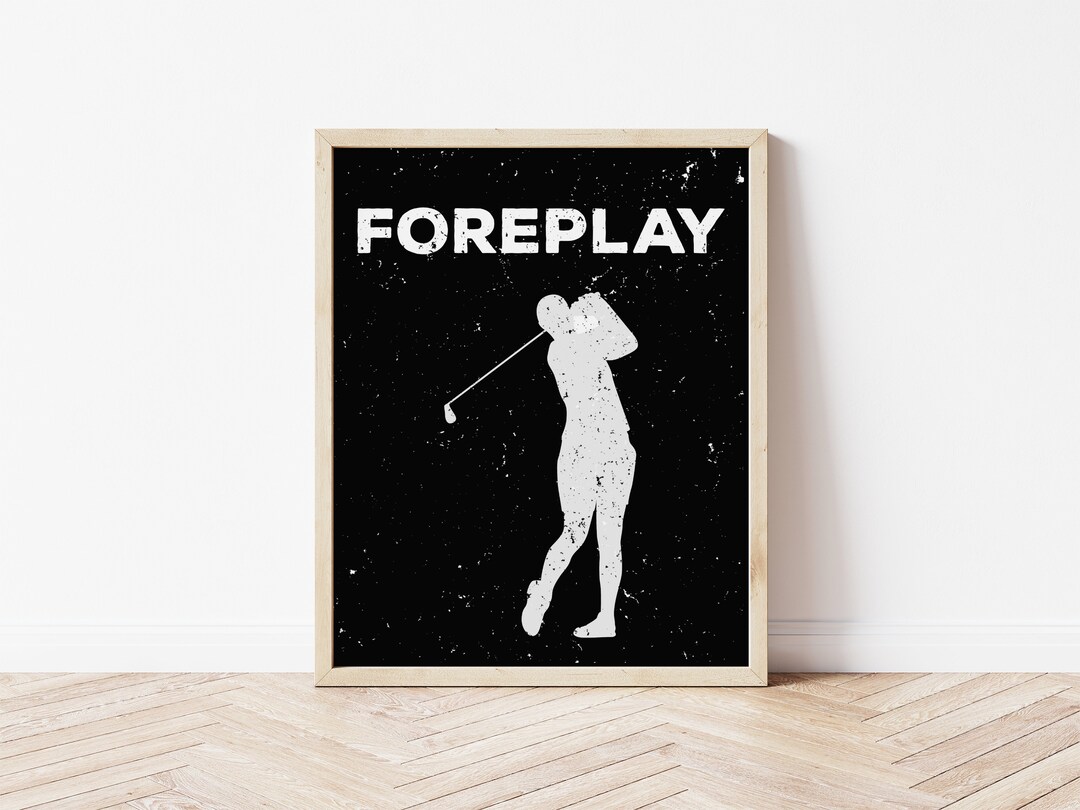 Foreplay Funny Golf Print, Funny Golf Themed Print, Golf Prints, Golf