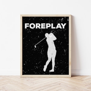 Foreplay - funny golf print, funny golf themed print, golf prints, golf print art, golf pun, golfer gift, golfing prints