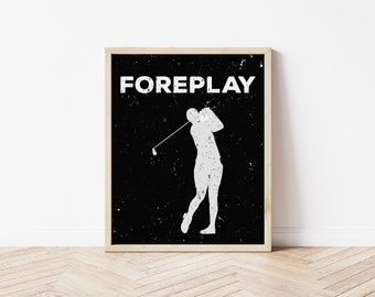 Foreplay - funny golf print, funny golf themed print, golf prints, golf print art, golf pun, golfer gift, golfing prints