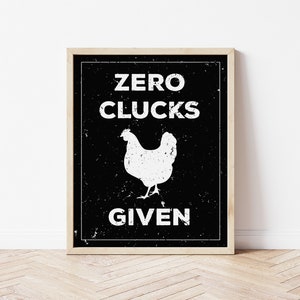 chicken print, chicken art, printable chicken art, chicken decor, zero clucks given, rooster art, rooster decor, funny chicken decor