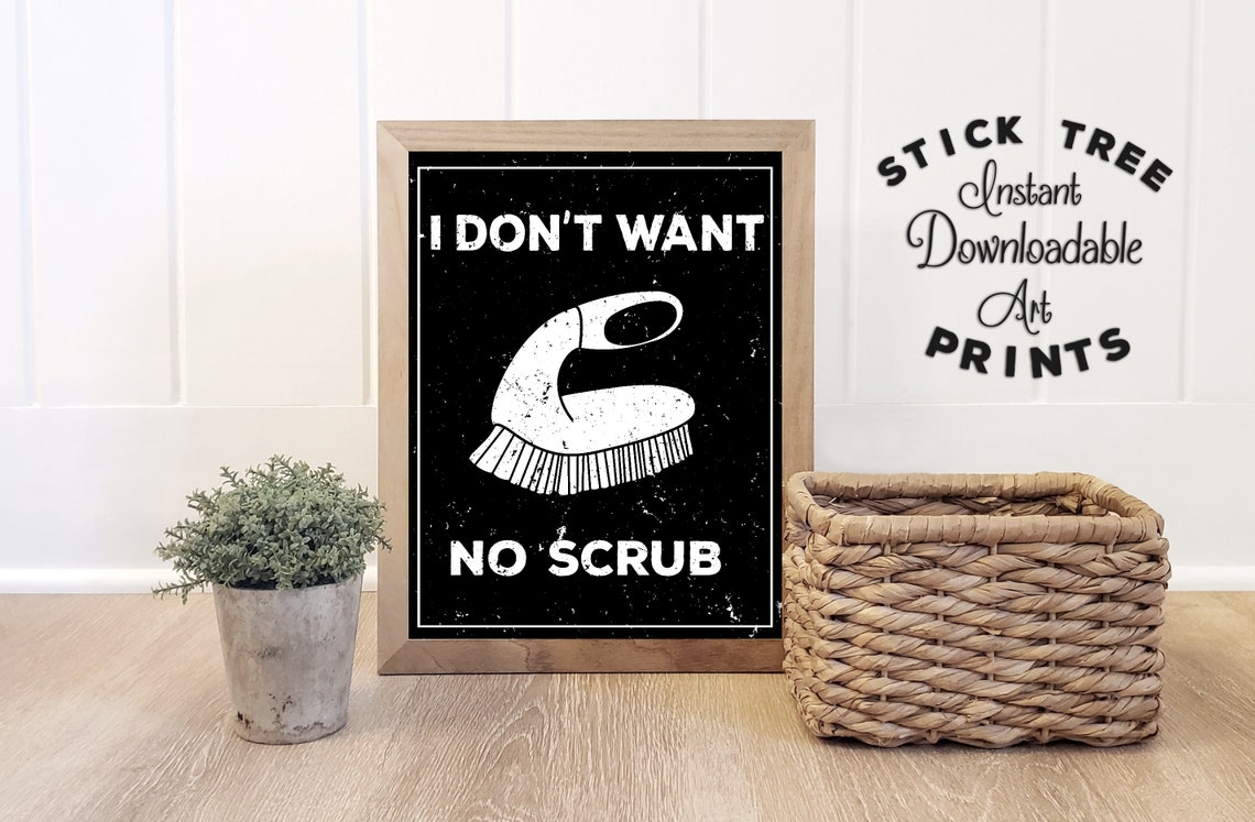 I Don T Want No Scrub übersetzung I Don't Want No Scrub Funny Bathroom Print Funny Wall | Etsy