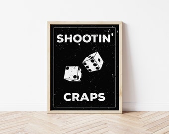 May include: Black and white poster with a distressed background featuring two dice and the text "Shootin' Craps".