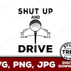 Shut Up and Drive SVG - golf svg, funny golf svg, golfing svg, golf clipart, golf vector, golf svg for cricut, golf tee svg, golf bag