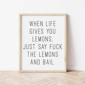 När livet ger dig citroner - roligt citat, roligt meme-tryck, när livet ger dig citroner, säg bara knulla citronerna och gå iväg