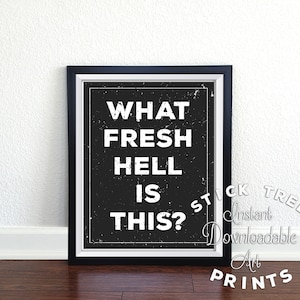 What Fresh Hell is This - Digital Print, Funny Home Decor, Funny Wall Art, Funny Quote, Printable Quote, Quote Wall Art, Typography Print