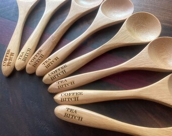 Coffee Bitch / Tea Bitch Spoon - Laser Engraved Bamboo Coffee/Tea Spoon