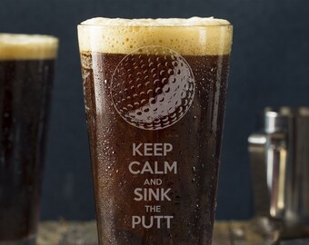 Keep Calm and Sink the Putt Pint Glass -Laser Engraved-Father's Day Gift -Mother's Day gift -Christmas Gift -Gift for him -Gift for her