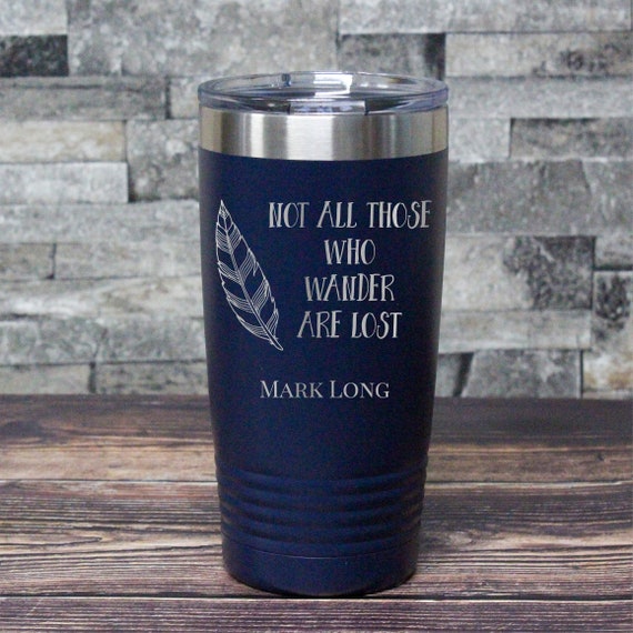 Not All Who Wander Are Lost Engraved Tumbler