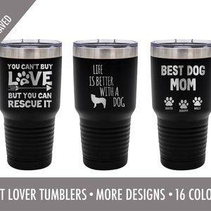 Pet Lover Stainless Steel Tumblers- 30 oz- Gift for Pet Lovers -Dog Lover - Cat Lover- Dog Mom -Dog