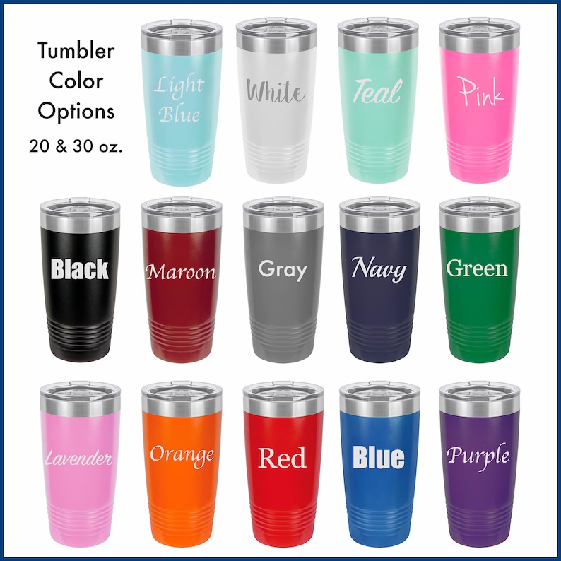 May include: A selection of 12 different colored tumblers, each with a stainless steel lid. The tumblers are available in 20 and 30 ounce sizes. The colors include light blue, white, teal, pink, black, maroon, gray, navy, green, lavender, orange, red, blue, and purple.