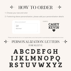 May include: How to order a personalized sleeve for a shirt.  The image shows an example of a personalized sleeve with the names Casey and Kevin.  The font is in all capital letters and a heart symbol is automatically included below the names.  The image also shows the alphabet in capital letters for personalization.