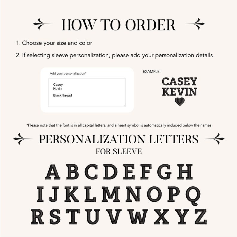May include: How to order a personalized sleeve for a shirt.  The image shows an example of a personalized sleeve with the names Casey and Kevin.  The font is in all capital letters and a heart symbol is automatically included below the names.  The image also shows the alphabet in capital letters for personalization.