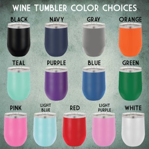 May include: Wine tumbler colour choices: black, navy, grey, orange, teal, purple, blue, green, pink, light blue, red, light purple, and white.