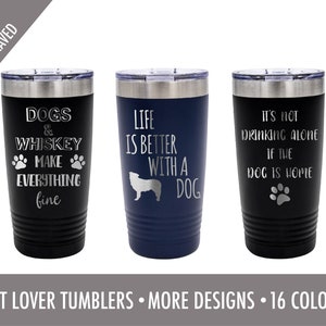 Pet Lover Stainless Steel Tumblers- 20 oz Tumbler- Gift for Pet Lovers -Dog Lover - Cat Lover- Dog Mom -Dog