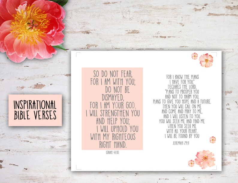 May include: Inspirational Bible verses printable with pink floral accents. The text reads "So do not fear, for I am with you; do not be dismayed, for I am your God. I will strengthen you and help you; I will uphold you with my righteous right hand." (Isaiah 41:10) and "For I know the plans I have for you, declares the Lord, "plans to prosper you and not to harm you, plans to give you hope and a future. Then you will call on me and come and pray to me, and I will listen to you. You will seek me and find me when you seek me with all your heart. I will be found by you." (Jeremiah 29:11)