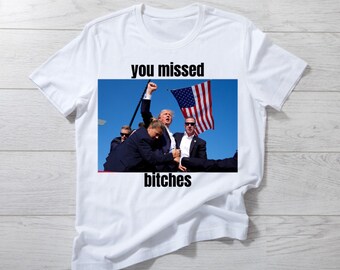 Donald Trump you missed bitches 2024 PNG