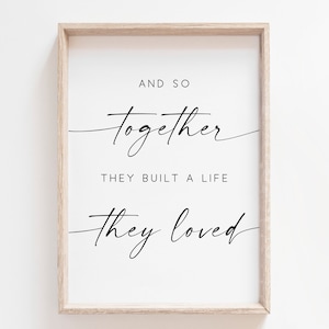 And So Together They Built a Life They Loved Print. Family Quote. Wall Art Prints. Bedroom Wall Decor. Quote Print. Printable Wall Art. Sign