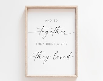 And So Together They Built a Life They Loved Print. Family Quote. Wall Art Prints. Bedroom Wall Decor. Quote Print. Printable Wall Art. Sign