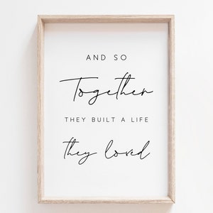 And So Together They Built a Life They Loved Print. Family Quote. Wall Art Prints. Bedroom Wall Decor. Quote Print. Printable Wall Art. Sign