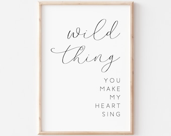 Wild Thing You Make My Heart Sing Printable. Bedroom Wall Art. Printable Art. Lyrics Quote. Quote Print. Quote Wall Art. Wall Art Prints.