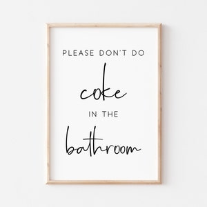 Please Don&#39;t Do Coke In The Bathroom Printable Art. Funny Bathroom Sign. Bathroom Wall Art. Wall Art Print. Home Decor. Printable Art. Signs