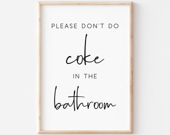 Please Don't Do Coke In The Bathroom Printable Art. Funny Bathroom Sign. Bathroom Wall Art. Wall Art Print. Home Decor. Printable Art. Signs
