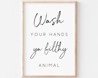 Wash Your Hands Ya Filthy Animal. Wash Your Hands Sign. Funny Bathroom Wall Decor. Bathroom Prints. Printable Art. Funny Bathroom Sign.