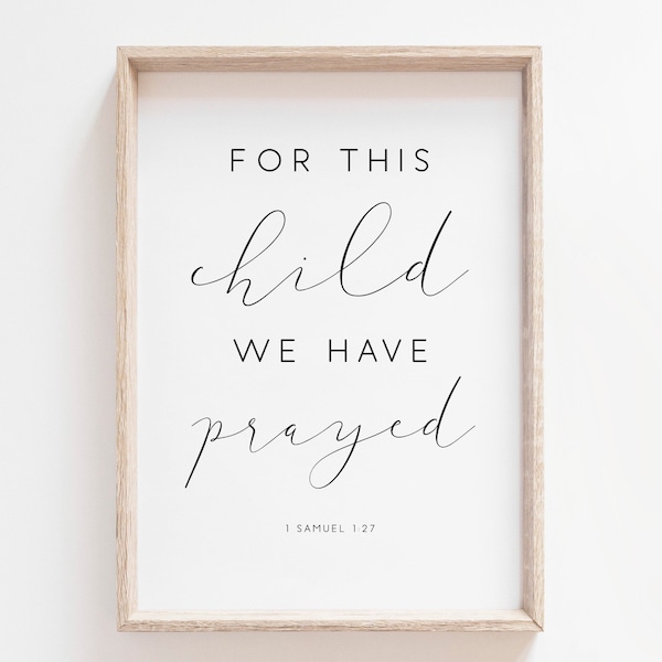 For This Child We Have Prayed. 1 Samuel 1:27. Bible Verse Printable. Christian Sign. Nursery Sign. Bedroom Wall Art. Scripture Print. Signs.