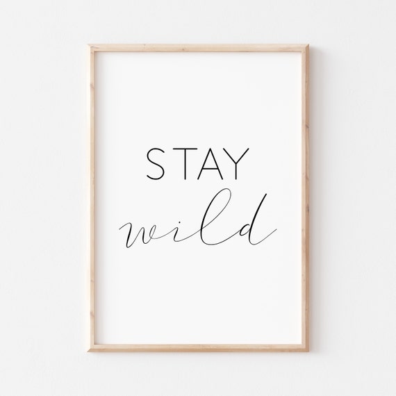 Stay Wild Printable. Nursery Wall Art. Printable Wall Art. Typography Print. Quote Print. Wall Art Print. Inspirational Print. Printable Art