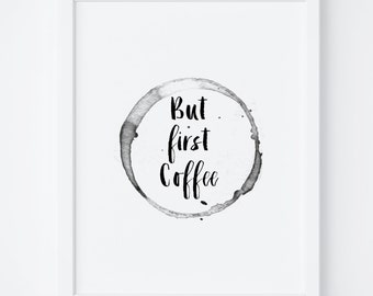 But First Coffee Printable Art. But First Coffee Sign. Coffee Sign. Wall Art. Quote Print. Kitchen Print. Kitchen Wall Art. Coffee Printable