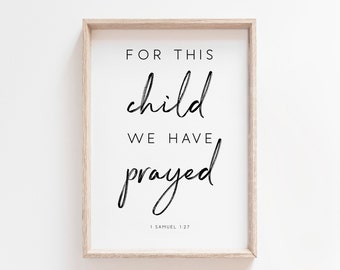 For This Child We Have Prayed. 1 Samuel 1:27. Bible Verse Printable. Christian Sign. Nursery Sign. Bedroom Wall Art. Scripture Print. Signs.