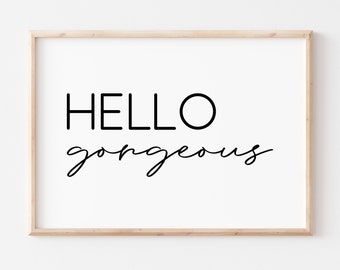 Hello Gorgeous Printable Art. Hello Sign. Home Decor. Hello Poster. Inspiration Printable Art. Bedroom Decor. Instant Download. Bedroom Art