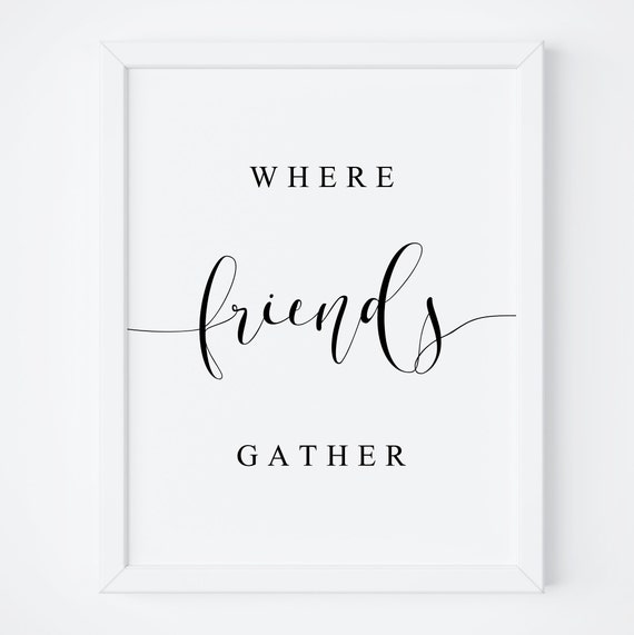 Buy Where Friends Gather Sign. Gather Sign. Signs for Friend