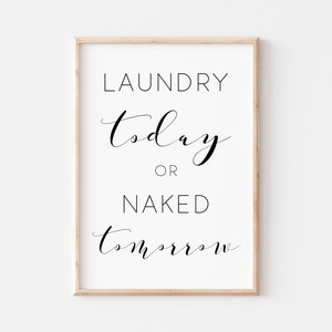 Laundry Today Naked Tomorrow Print. Laundry Room Decor. Laundry Printables. Laundry Sign. Laundry Wall Decor. PRINTABLE Wall Art. Wall Art.