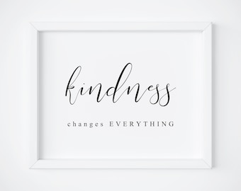 Kindness Changes Everything Printable. Kindness Printable. Be Kind Prints. Quote Printable. Housewarming Gift. Home Decor. Wall Art Print.