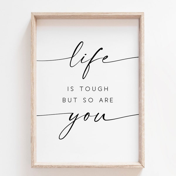 Life Is Tough But So Are You Printable Art. Inspirational Print. Quote Prints. Motivational Wall Art. Home Decor. Printable Quote. Wall Art.