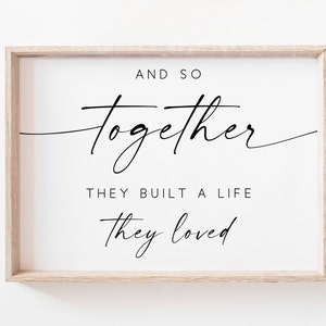 And So Together They Built a Life They Loved Print. Family Quote. Wall Art Prints. Bedroom Wall Decor. Quote Print. Printable Wall Art. Sign