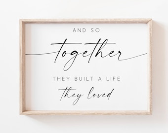 And So Together They Built a Life They Loved Print. Family Quote. Wall Art Prints. Bedroom Wall Decor. Quote Print. Printable Wall Art. Sign