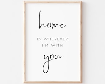 Home Is Wherever I'm With You Printable. Home Sweet Home Print. Home Sign. Quote Printable. Home Decor. Farmhouse Sign. Printable Art. Signs