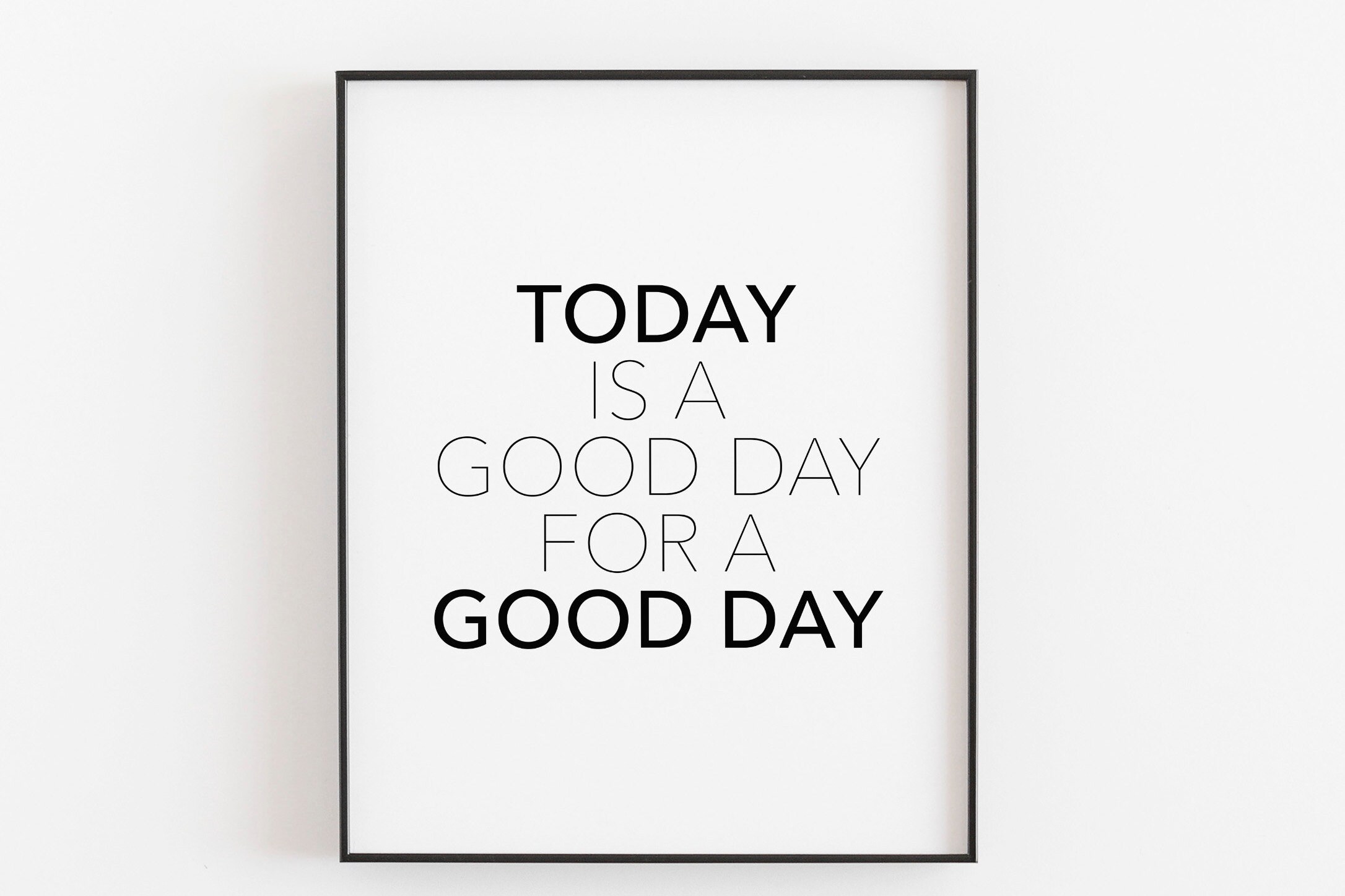 Today Is A Good Day For A Good Day Print. Motivational Print. Etsy