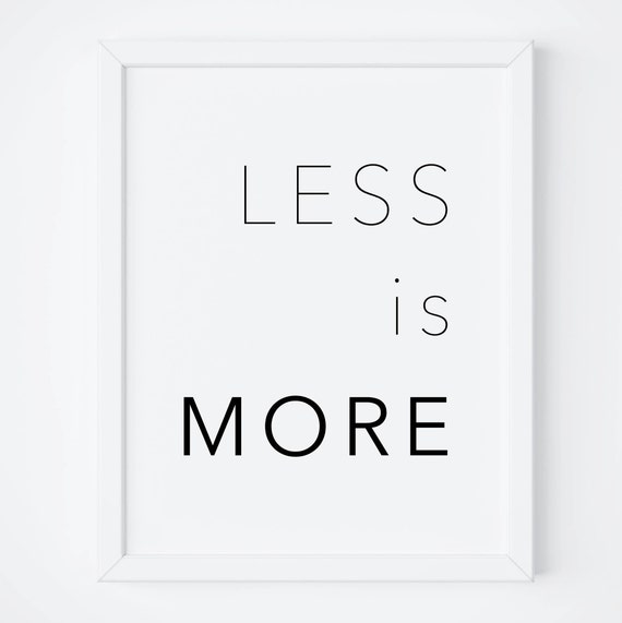 Less Is More Print-Less Is More Poster-Wall Decor-Minimalist | Etsy