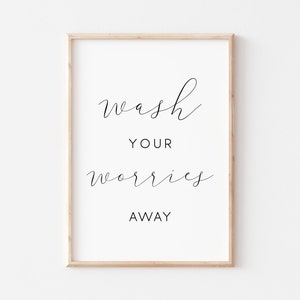 Wash Your Worries Away Printable. Bathroom Printable. Bathroom Wall Art. Bathroom Sign. Printable Wall Art. Wash Hands Sign. Bathroom Prints image 1