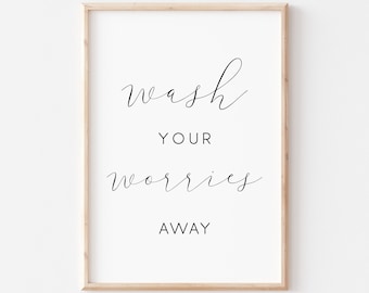 Wash Your Worries Away Printable. Bathroom Printable. Bathroom Wall Art. Bathroom Sign. Printable Wall Art. Wash Hands Sign. Bathroom Prints