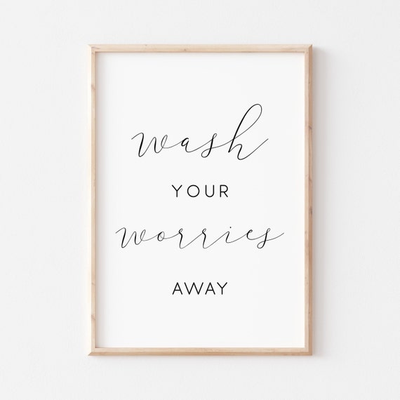 Wash Your Worries Away Printable. Bathroom Printable. Bathroom Wall Art. Bathroom Sign. Printable Wall Art. Wash Hands Sign. Bathroom Prints