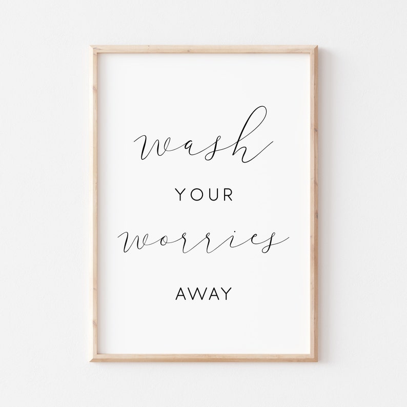 Wash Your Worries Away Printable. Bathroom Printable. Bathroom Wall Art. Bathroom Sign. Printable Wall Art. Wash Hands Sign. Bathroom Prints image 1