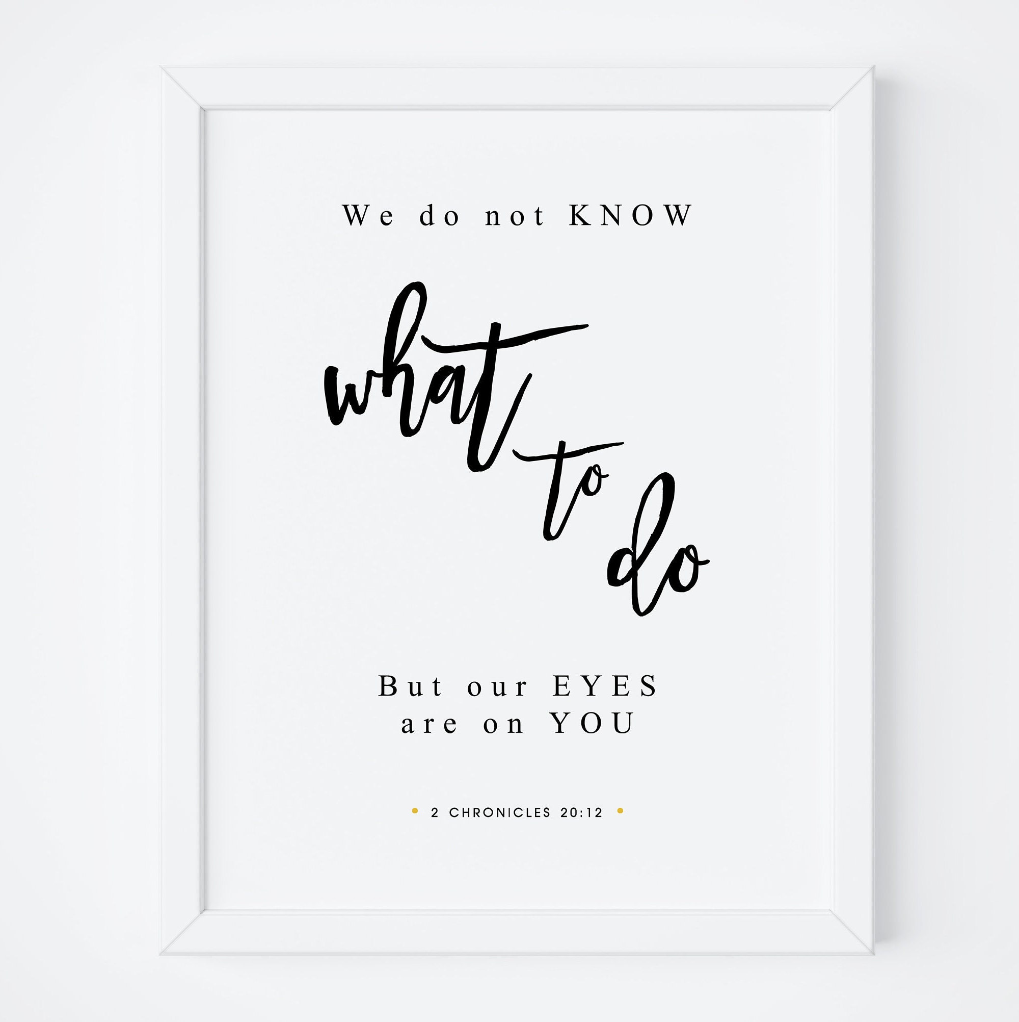 We Do Not Know What to Do but Our Eyes Are on You-2 CHRONICLES | Etsy