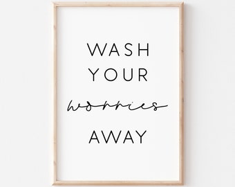 Wash Your Worries Away Printable. Bathroom Printable. Bathroom Wall Art. Bathroom Sign. Printable Wall Art. Wash Hands Sign. Bathroom Prints