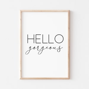 Hello Gorgeous Printable Art. Hello Sign. Home Decor. Hello Poster. Inspiration Printable Art. Bedroom Decor. Instant Download. Bedroom Art