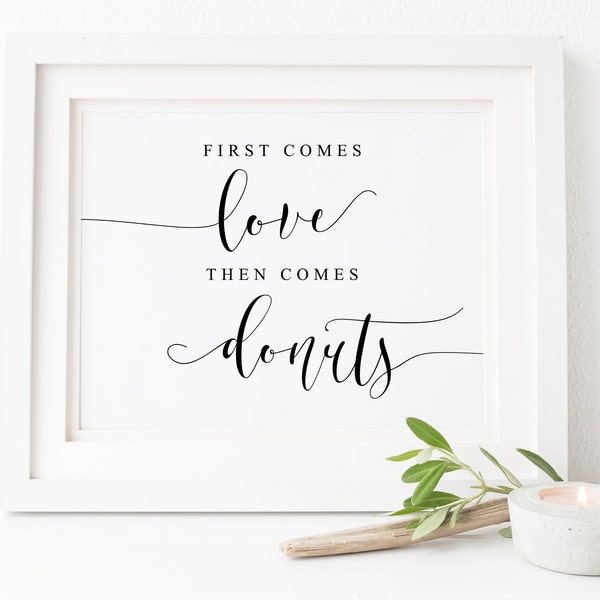 First Comes Love Then Comes Donuts-Donut Sign-All You Need Is Love Sign-Wedding Printables-Table Sign-Reception Wedding Sign-Wedding Signage